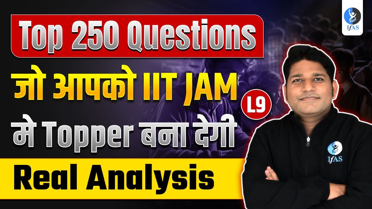 Real Analysis Questions For IIT JAM Mathematics 2025 | Solved Top 250 Questions | L-9 | IFAS