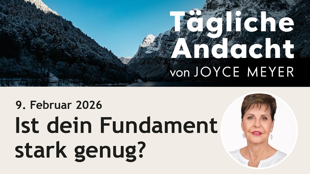 09.02. | Ist dein FUNDAMENT stark genug? 🧱 &ndash; T&auml;gliche Andacht von Joyce Meyer #jesus