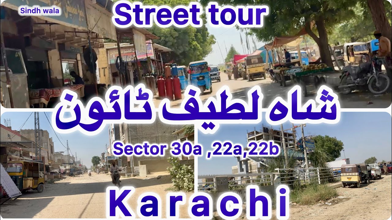 SHAH LATIF TOWN 4K SECTOR 30a 22a 22b STREET TOUR EXPLORING TRAVELLING VISITING KARACHI SINDH PAK
