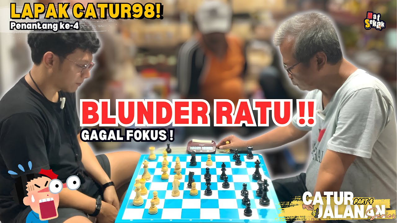 FATAL !! SATU LANGKAH MENGUBAH SEGALANYA !! BIKIN KAGET ! PENANTANG KE 4 CATUR98. Catur jalanan