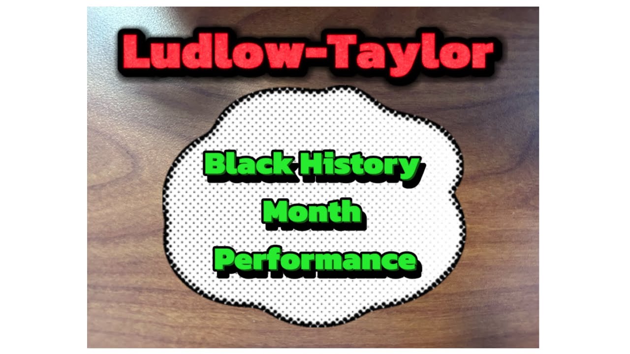 (2024) Ludlow-Taylor Presents: Black History Month Performance