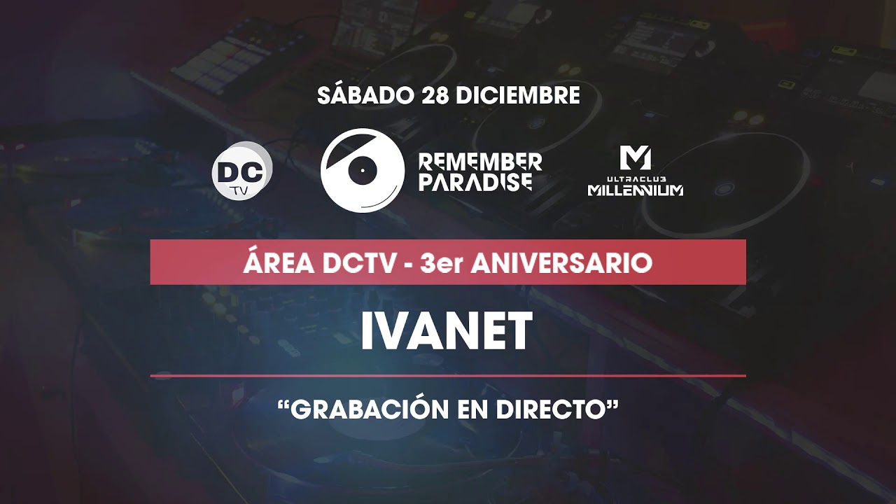 Dj Ivanet @ Remember Paradise (Área DCTV 3er Aniversario) 📡