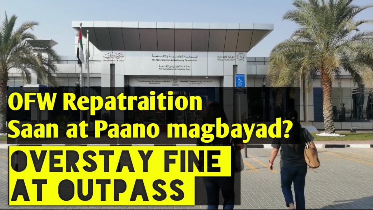 OFW Repatriation, Saan at Paano Magbayad ng Overstay Fine at Outpass