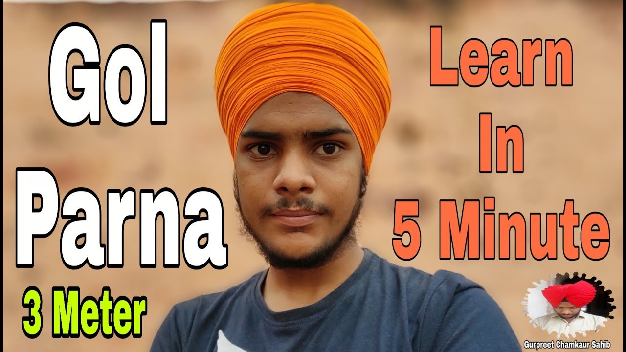 Learn Gol parna in 5 minutes with whole details by Gurpreet Chamkaur Sahib