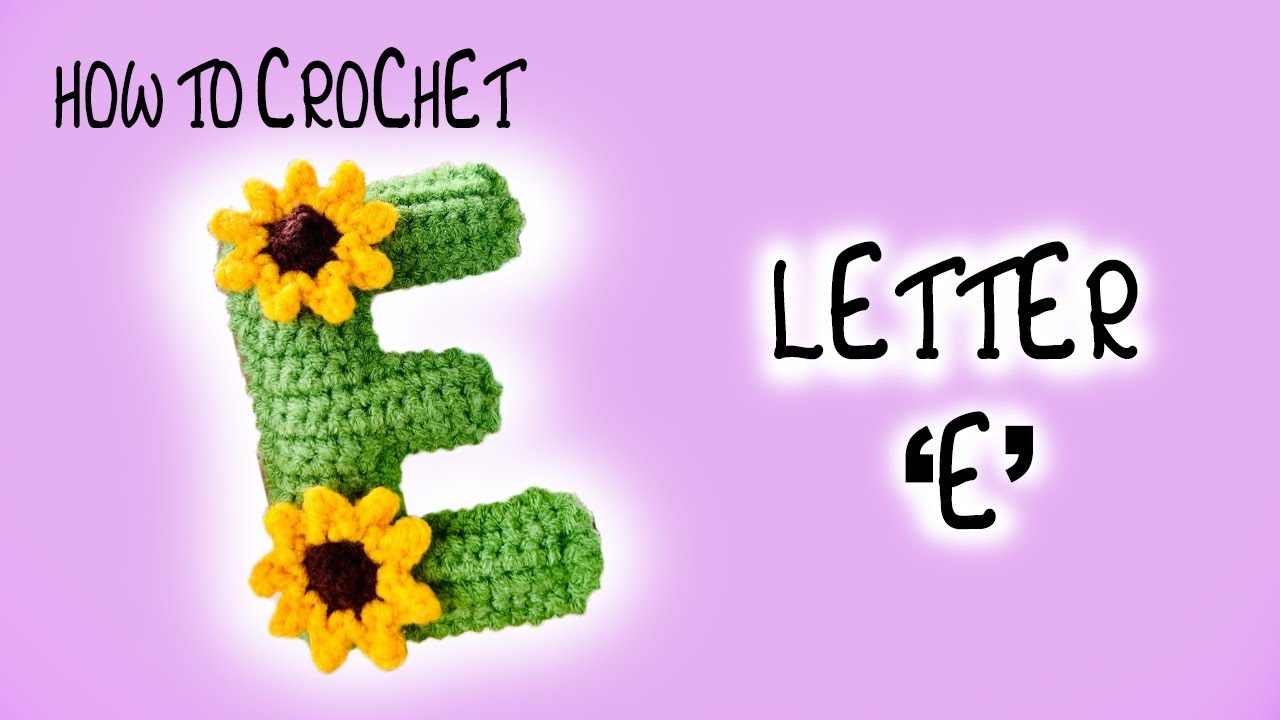 How to Crochet a Sunflower Alphabet || Letter 'E'