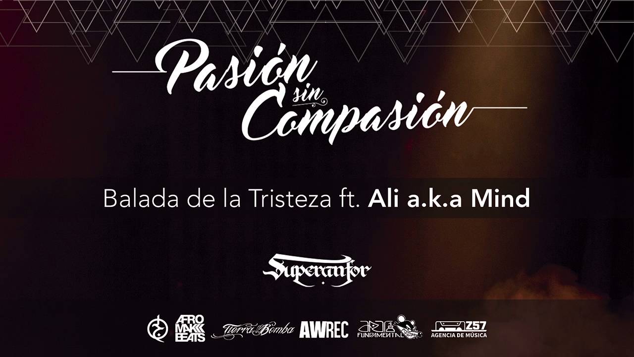 Balada de la tristeza ft. Ali aka Mind [Pasión Sin Compasión] - Superanfor