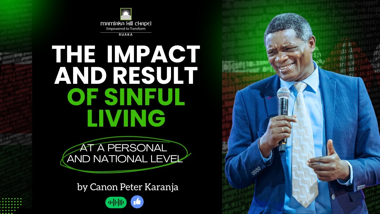 Impact and Result of Sinful Living at a Personal and National Level by Canon Peter Karanja 20.10.24