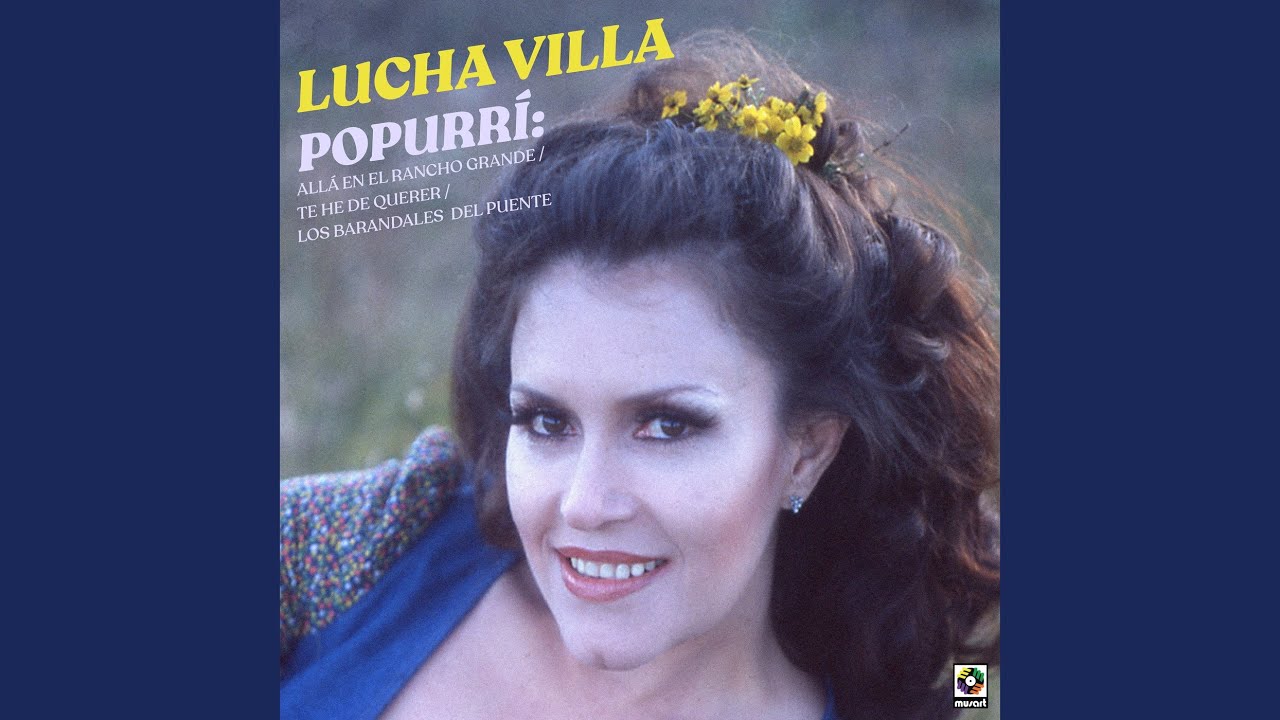 Popurrí: Allá en el Rancho Grande / Te He de Querer / Los Barandales del Puente