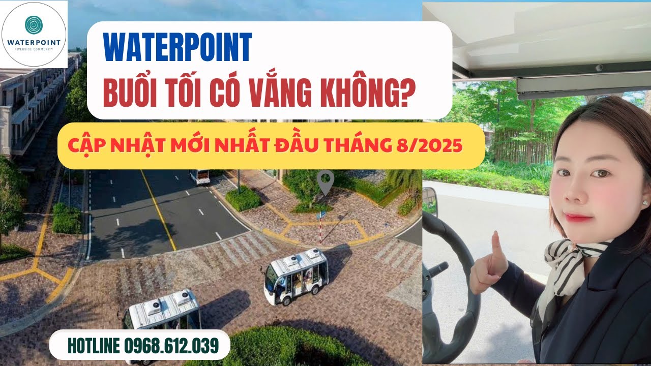 Khu đô thị Waterpoint ban đêm | Site tour thực tế lượng cư dân đầu tháng 8/2025