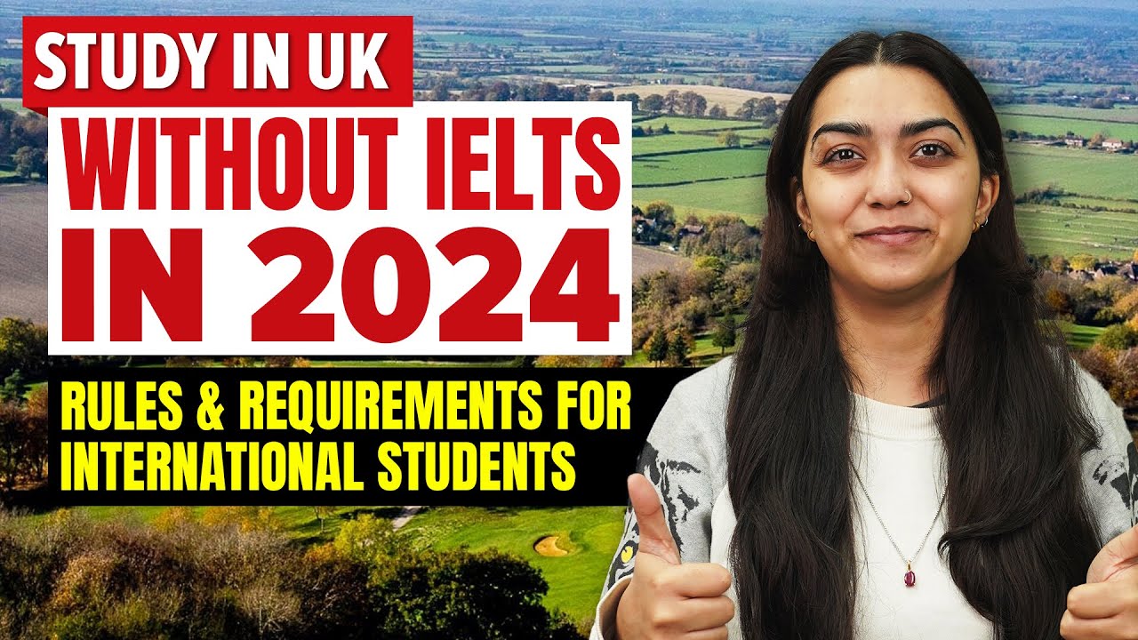 Study in UK without IELTS In 2024 - Rules & Requirements for International Students