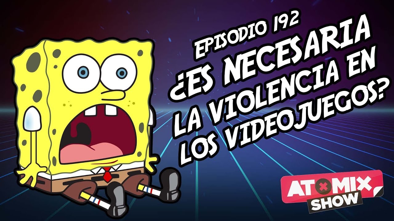¿Es necesaria la violencia en los videojuegos? – #AtomixShow 192