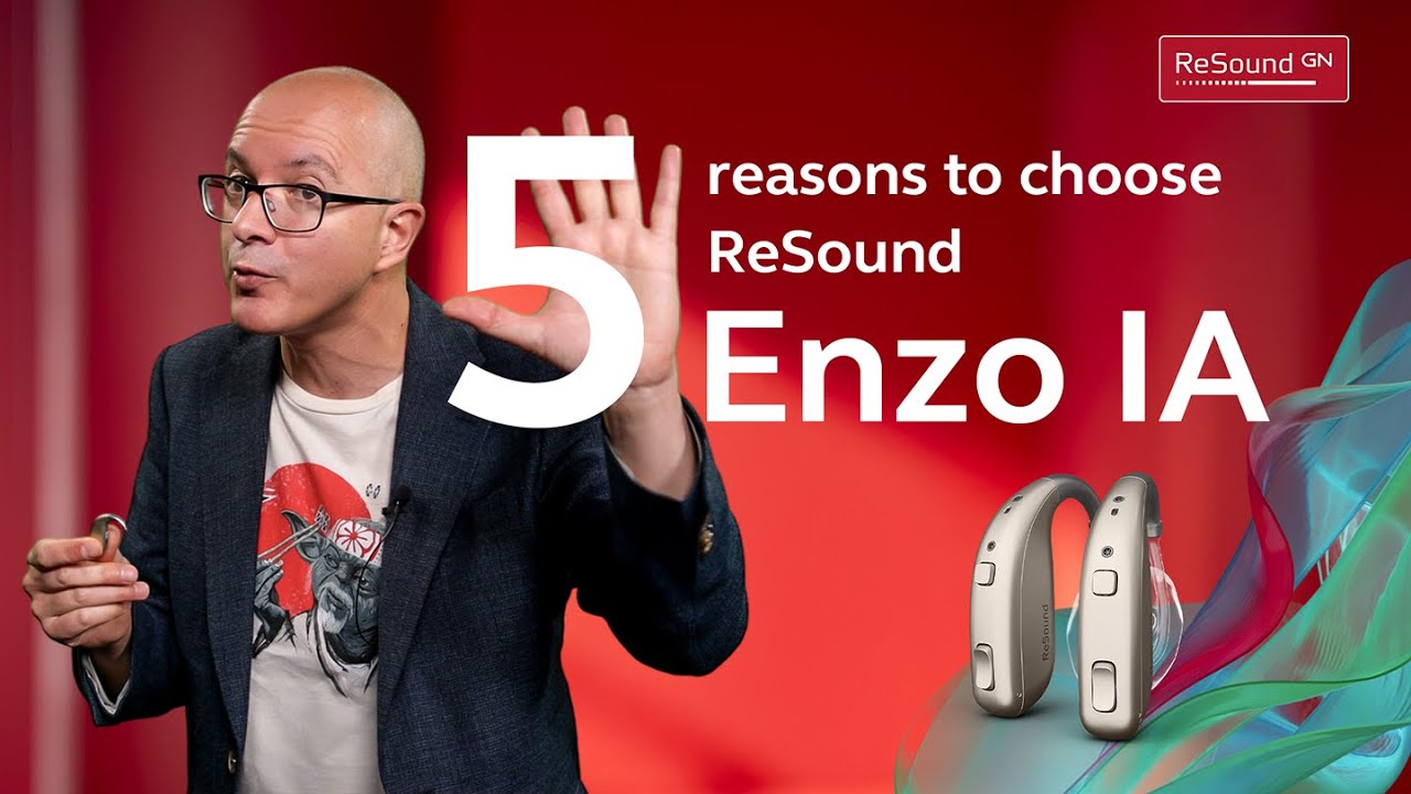 5 reasons to choose ReSound Enzo IA