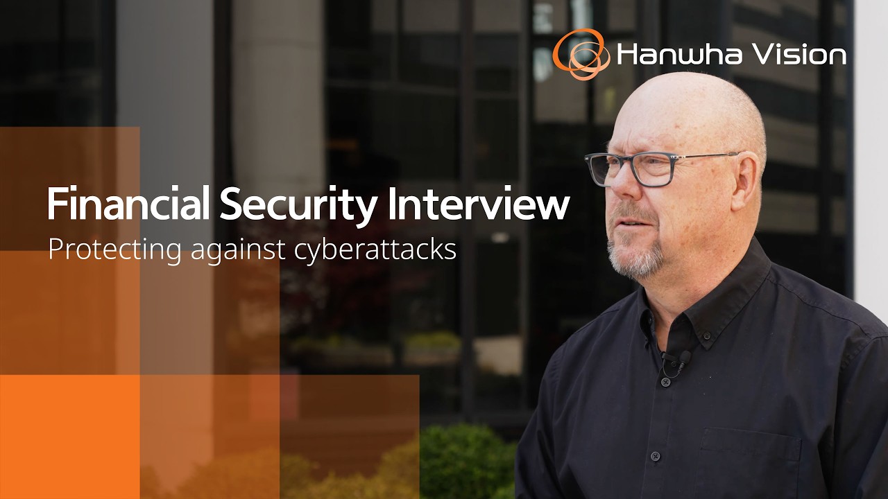 Financial Security Interview   |   Cyber Security Social Post   |   Hanwha Vision America