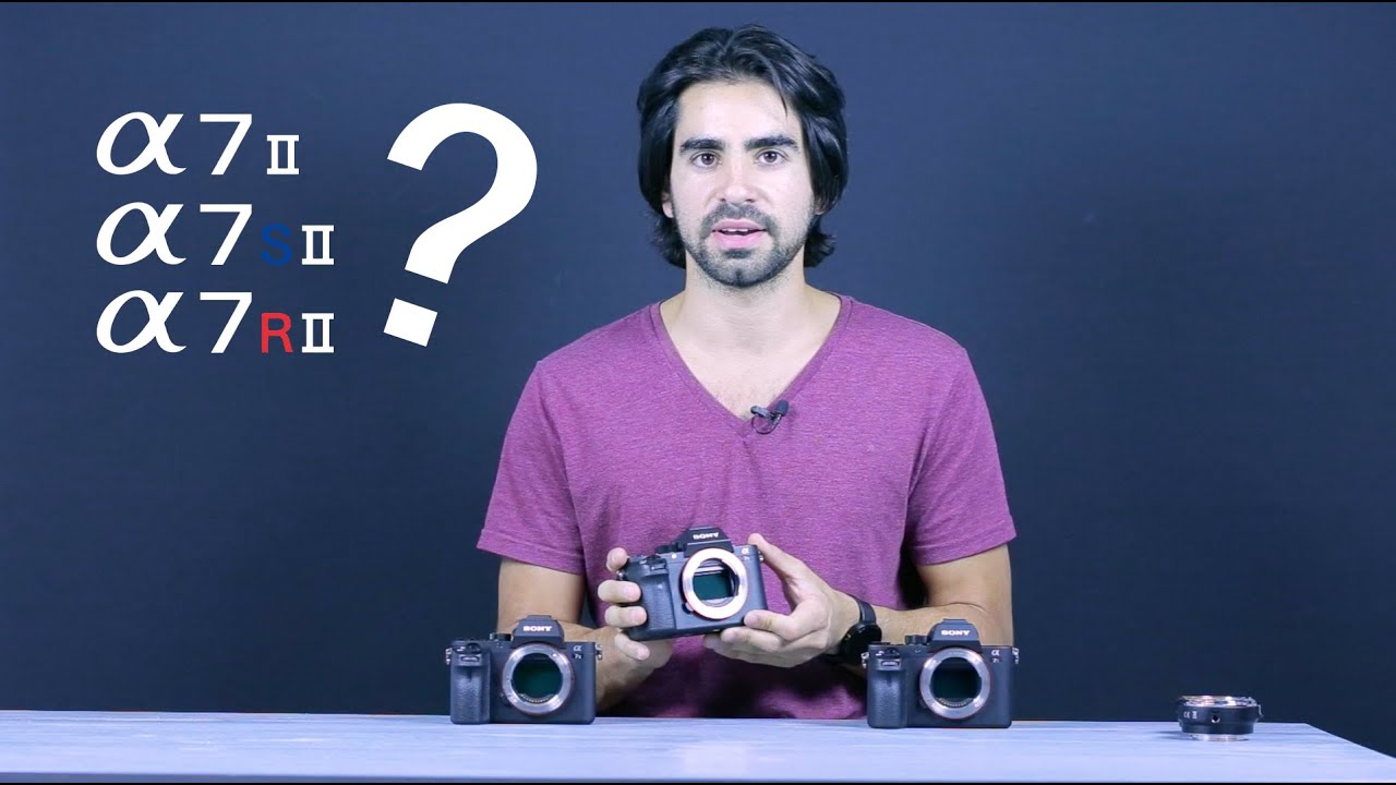 Sony A7II vs A7SII vs A7RII which one is best for me???
