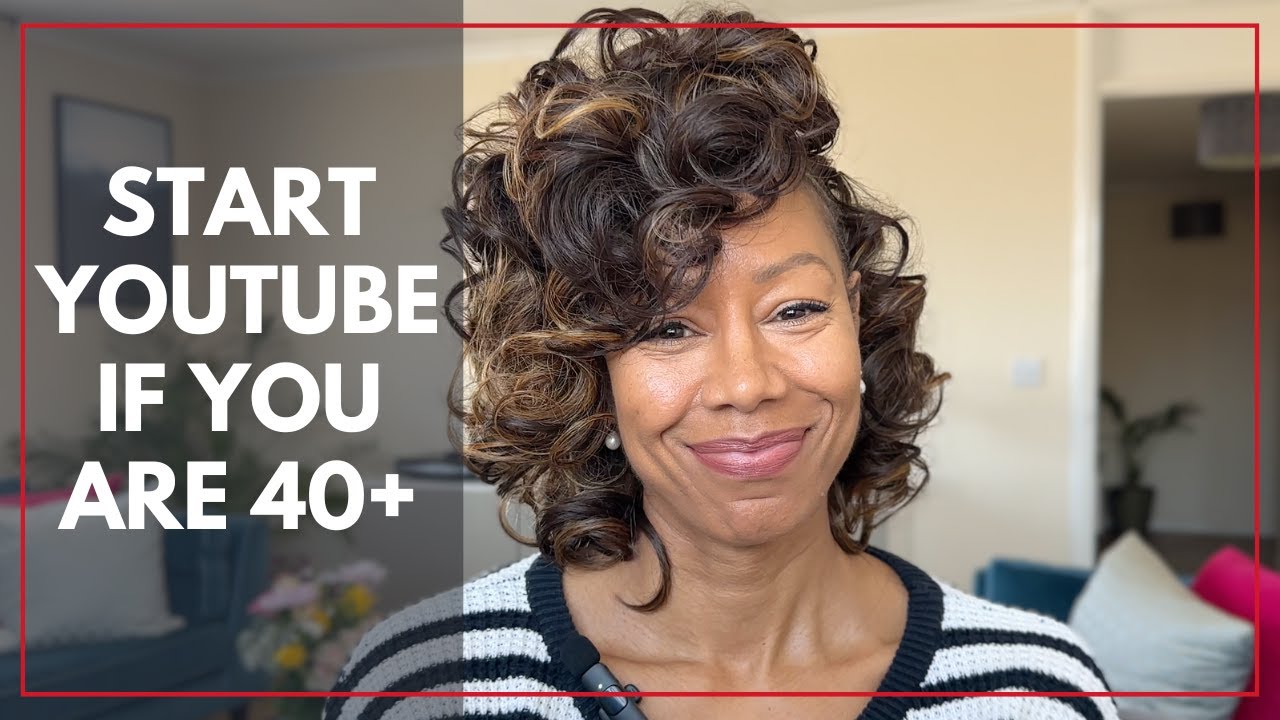 Start A YouTube Channel Over 40 - YouTube For Beginners