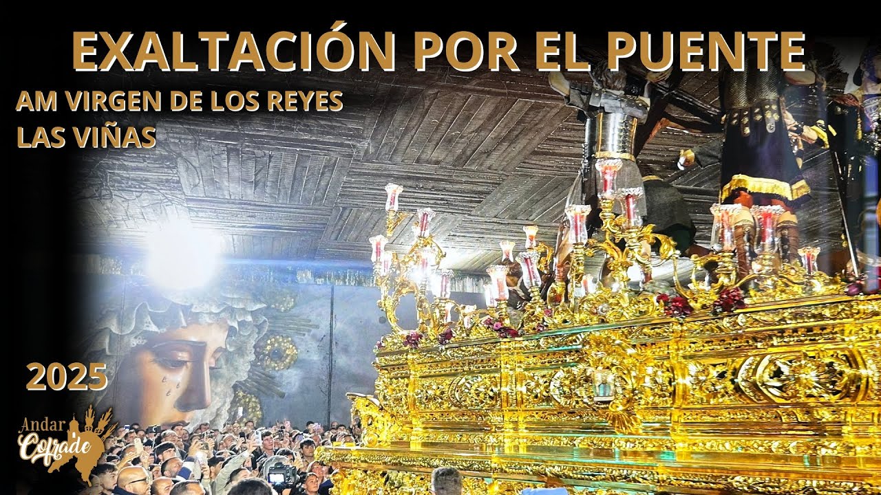 4K EXALTACIÓN (LAS VIÑAS) POR EL PUENTE - AM VIRGEN DE LOS REYES - JEREZ 2025