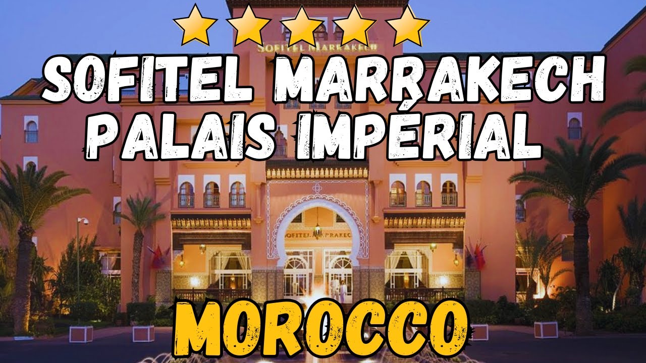 Обзор отеля Sofitel Marrakech Palais Impérial & Spa: роскошный отель в Марокко