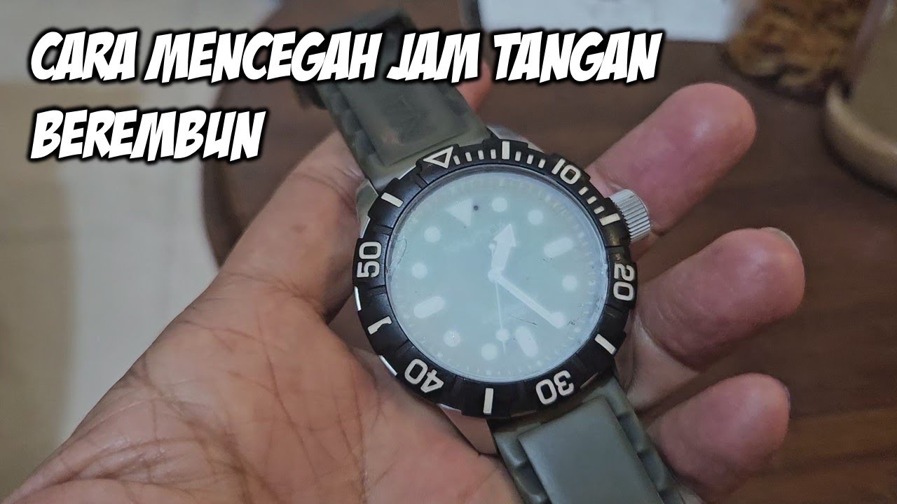 Jam tangan berembun. Cara mencegah dan mengatasinya