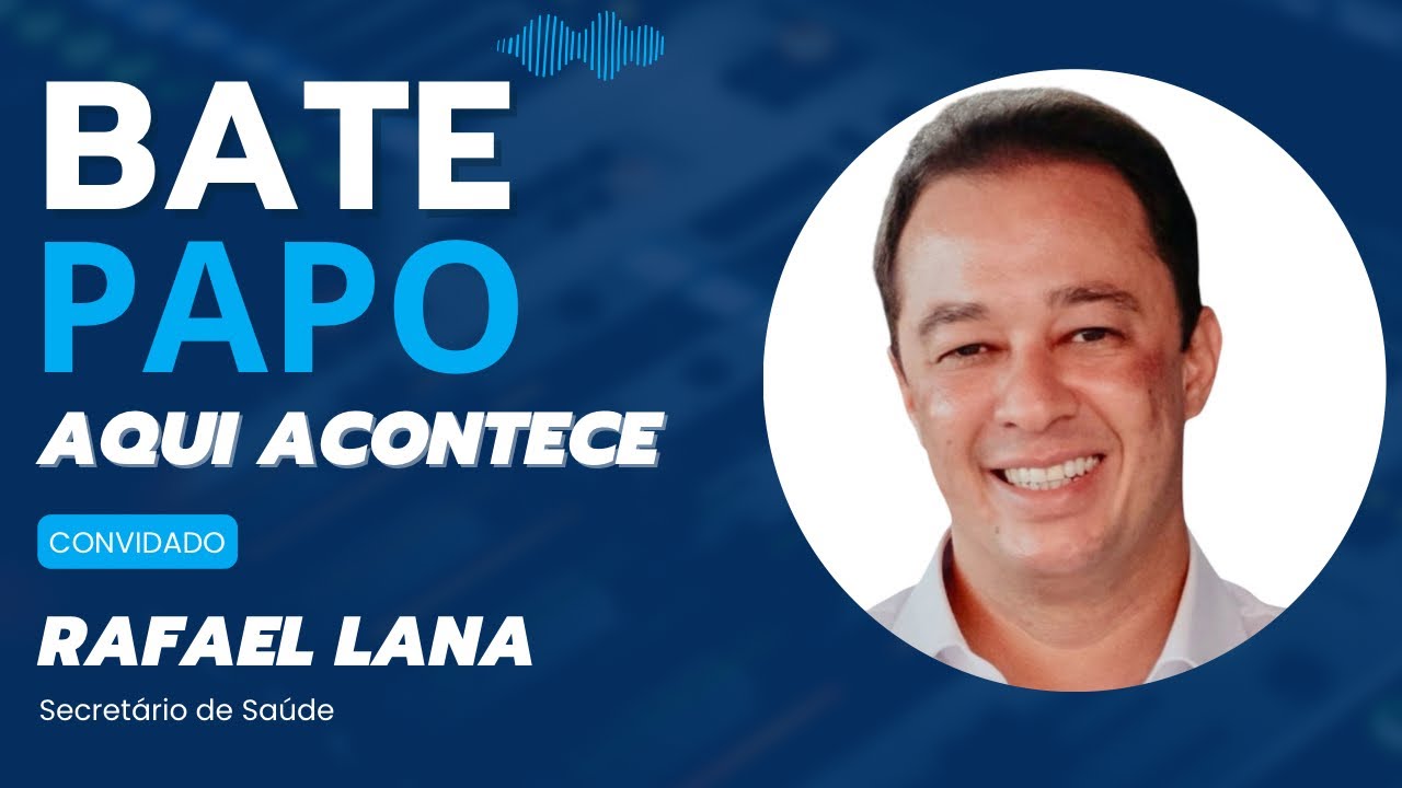 Ep 31 - Rafael Lana | Secretário de Saúde 