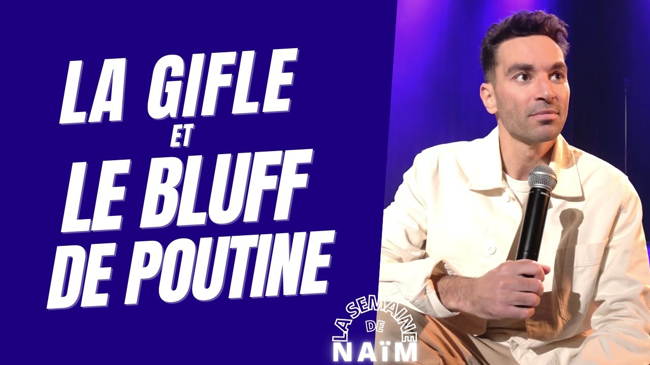 La gifle et le bluff de Poutine - La semaine de Naïm