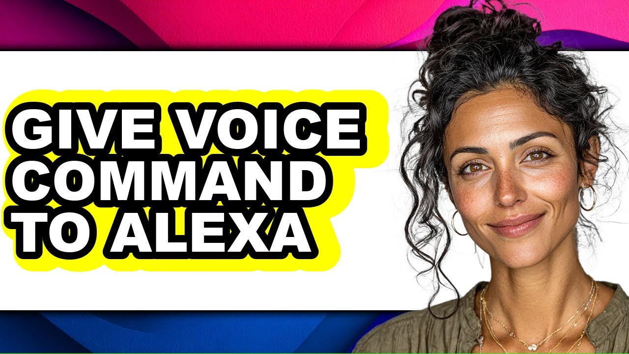 How to Give Voice Command to Alexa - Full Guide