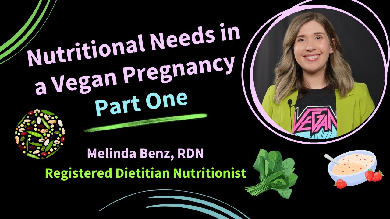 Nutritional Needs in a Vegan Pregnancy - Part One