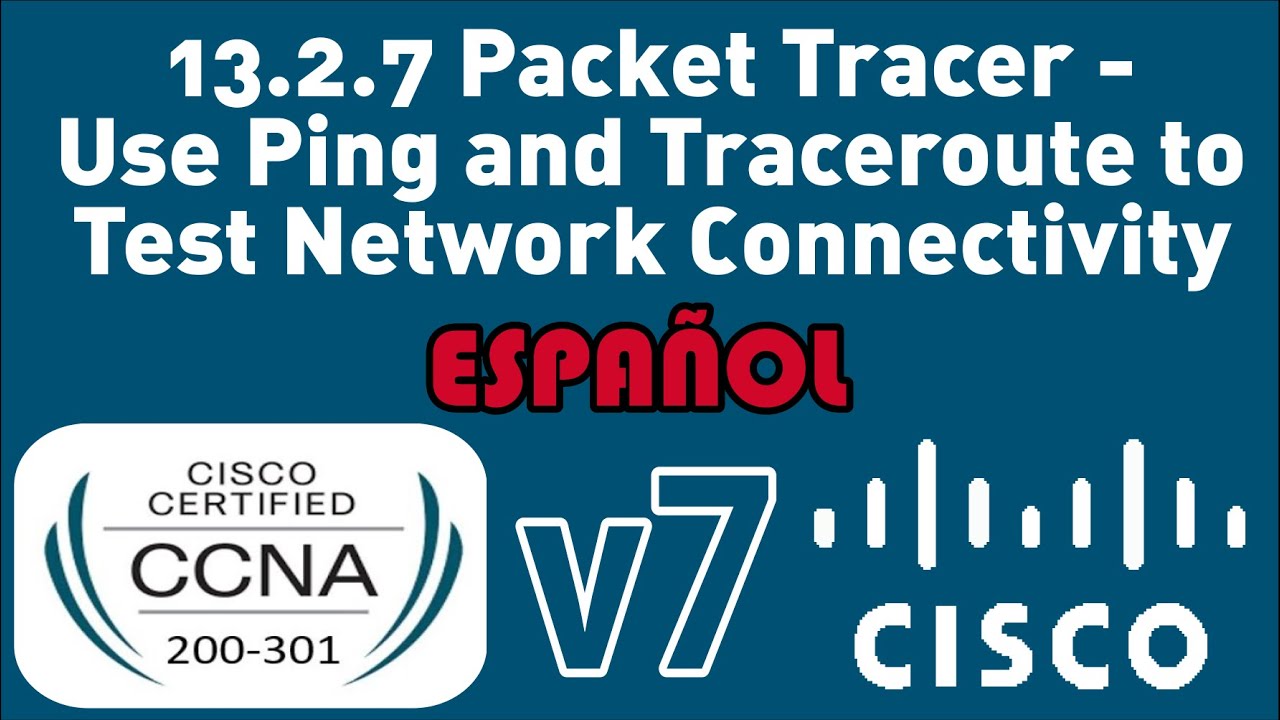 13.2.7 Packet Tracer - Utilice Ping y Traceroute Para Probar La Conectividad De Red