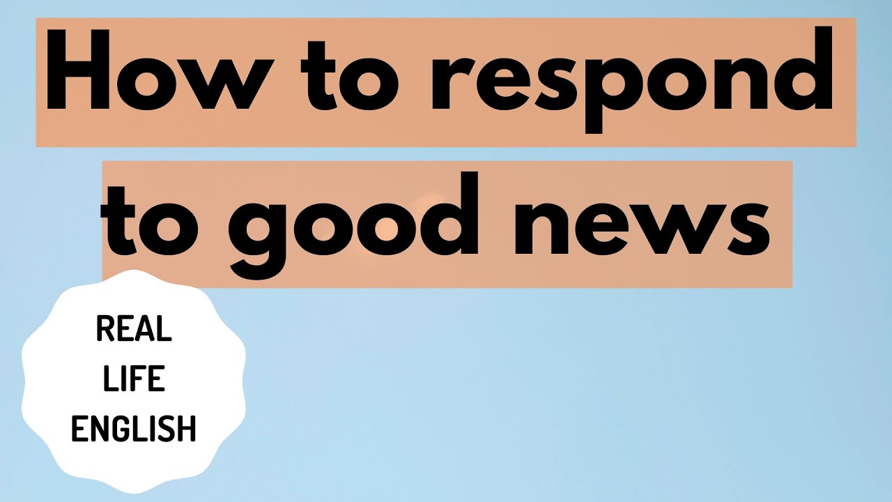 Real Talk #042 – How to respond to good news