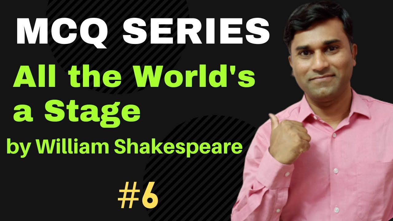 All the World's a Stage I William Shakespeare I MCQ