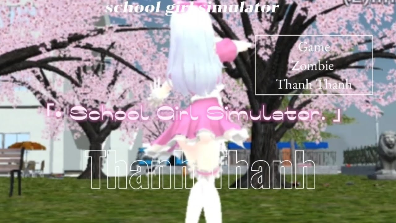✨❤️‍🔥Tôi muốn đi chơi cùng zombie!! 💌|| School Girl Simulator|| Thanh Thanh || #schoolgirlssimulator