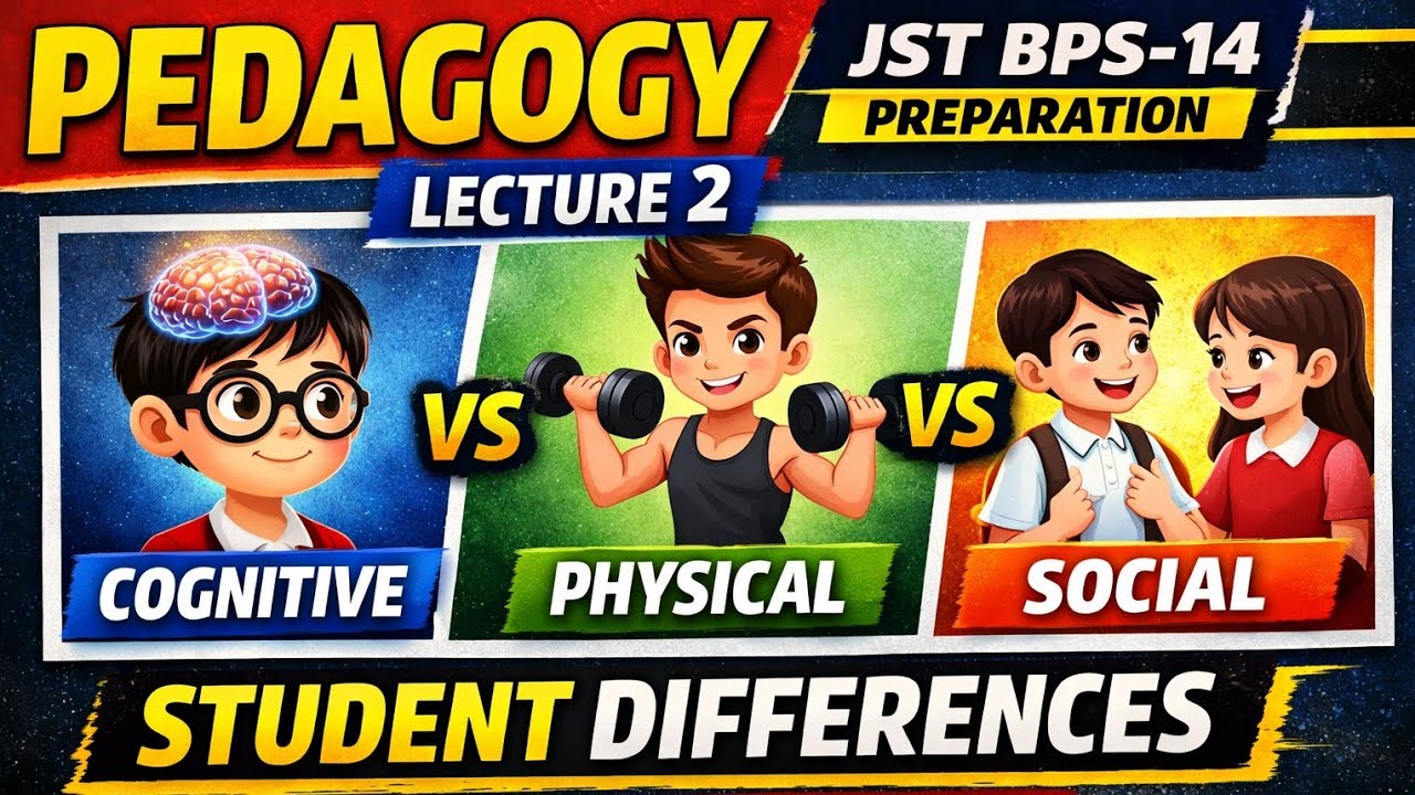 JST BPS-14 Pedagogy Lecture 2 | Cognitive, Physical & Social Differences in Student