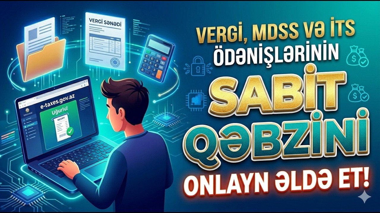 SADƏLƏŞDİRİLMİŞ VERGİ,MDSS,İTS ÖDƏNİŞLƏRİ HAQQINDA SABİT QƏBZİN ONLAYN ALINMASI – ADDIM-ADDIM İZAH.