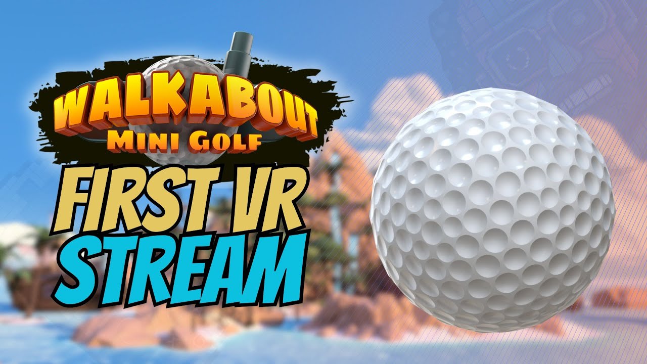 Walkabout Mini Golf VR - First Stream