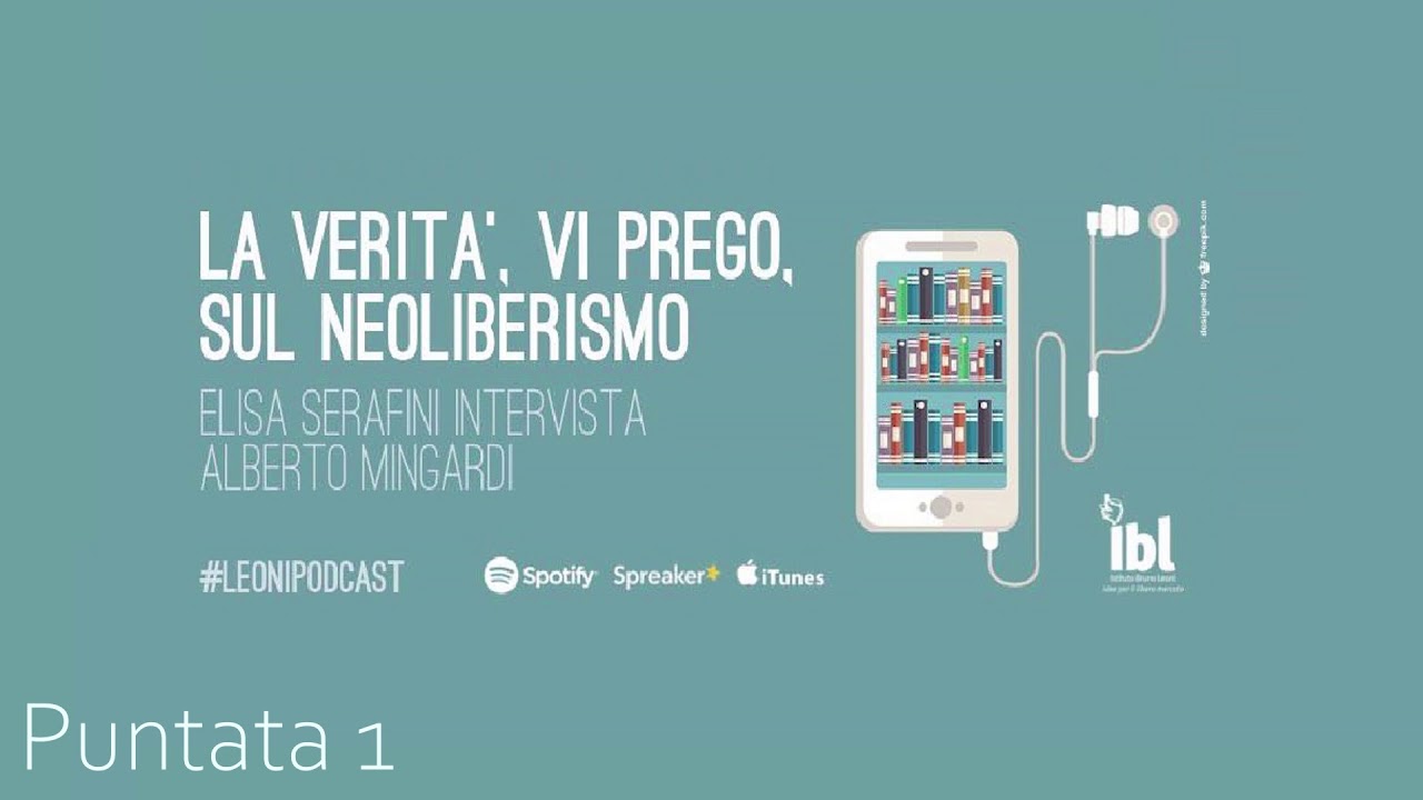 Cos'&egrave; e dov'&egrave; il neoliberismo - La verit&agrave;, vi prego, sul neoliberismo 1- Podcast