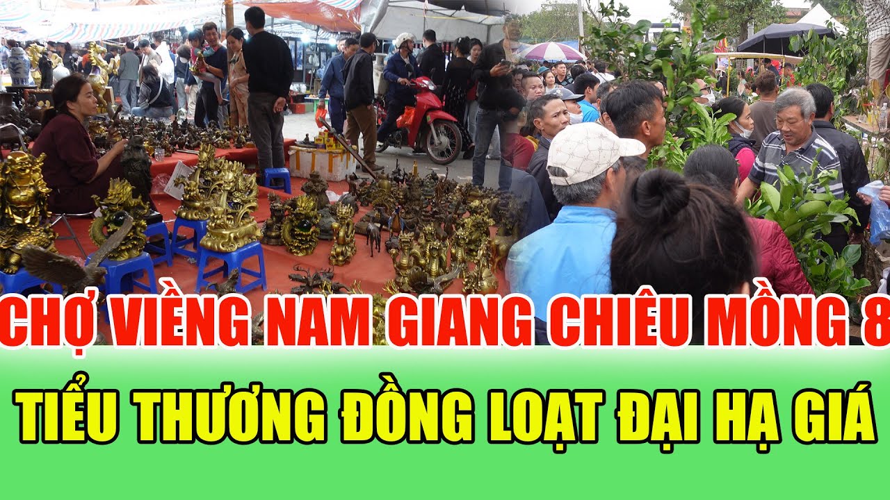 Chợ Viềng Nam Giang Nam Trực Chiều Mồng 8 - Đồng Loạt Xả Hàng Cắt Lỗ