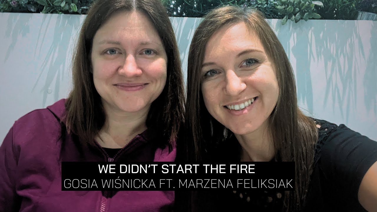 Gosia Wiśnicka & Marzena Feliksiak - We didn't start the fire (cover)