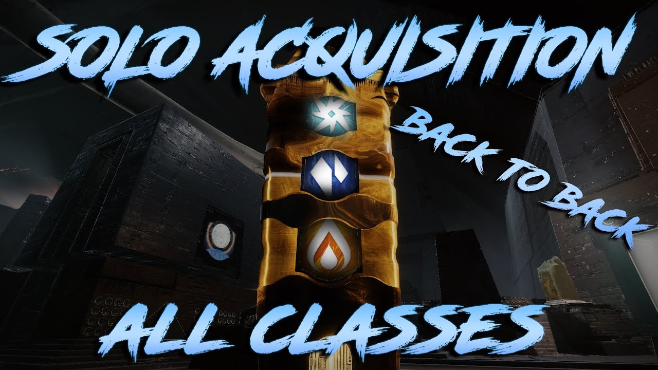 Destiny 2 - Solo Acquisition All Classes Back to Back