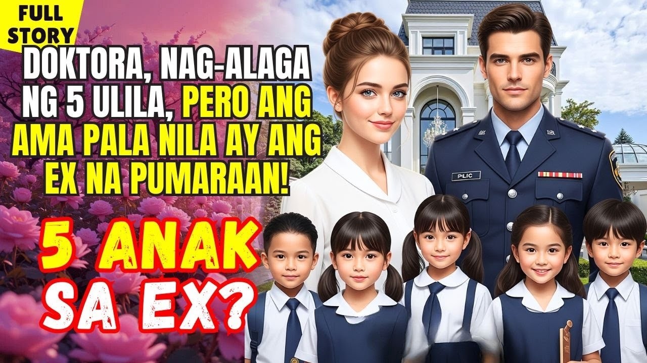 Doktora, Inalagaan ang Limang Bata at Natuklasang Pulis ang Ama ng mga Ito!   TAGALOG LOVE STORY