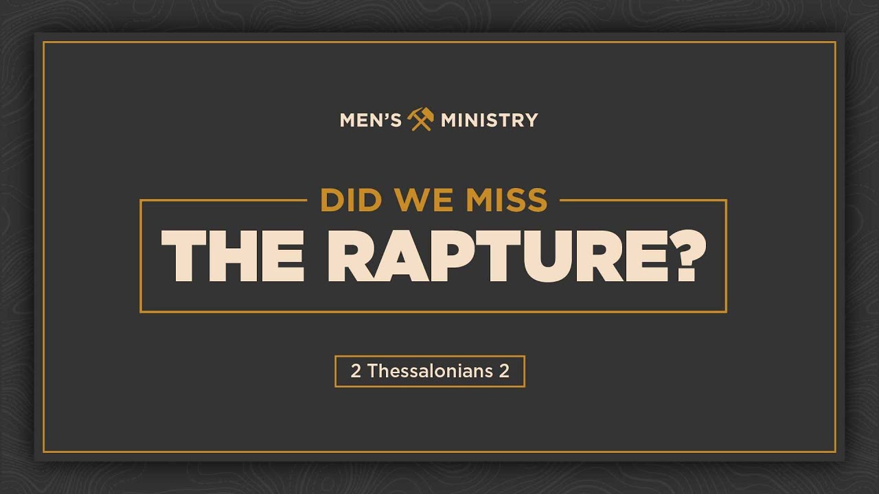 2 Thessalonians 2, Did We Miss The Rapture?