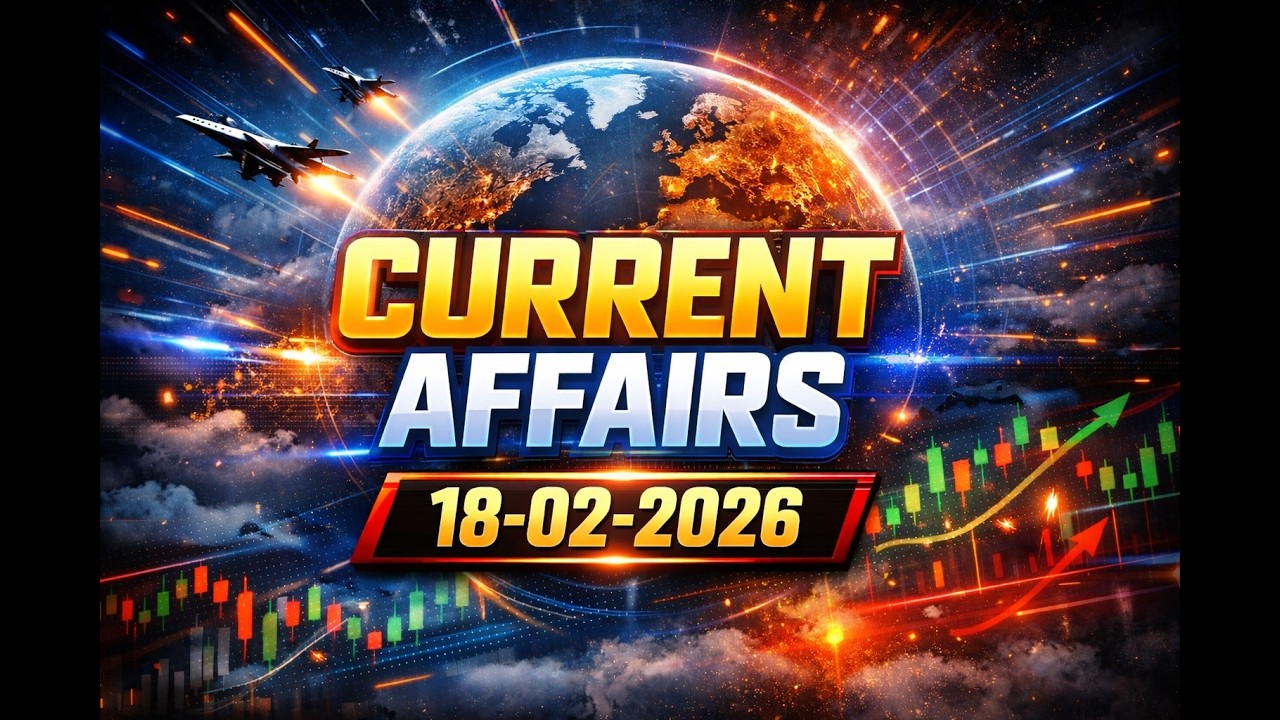 Current Affairs 18 February 2026 | Daily CA for Competitive Exams