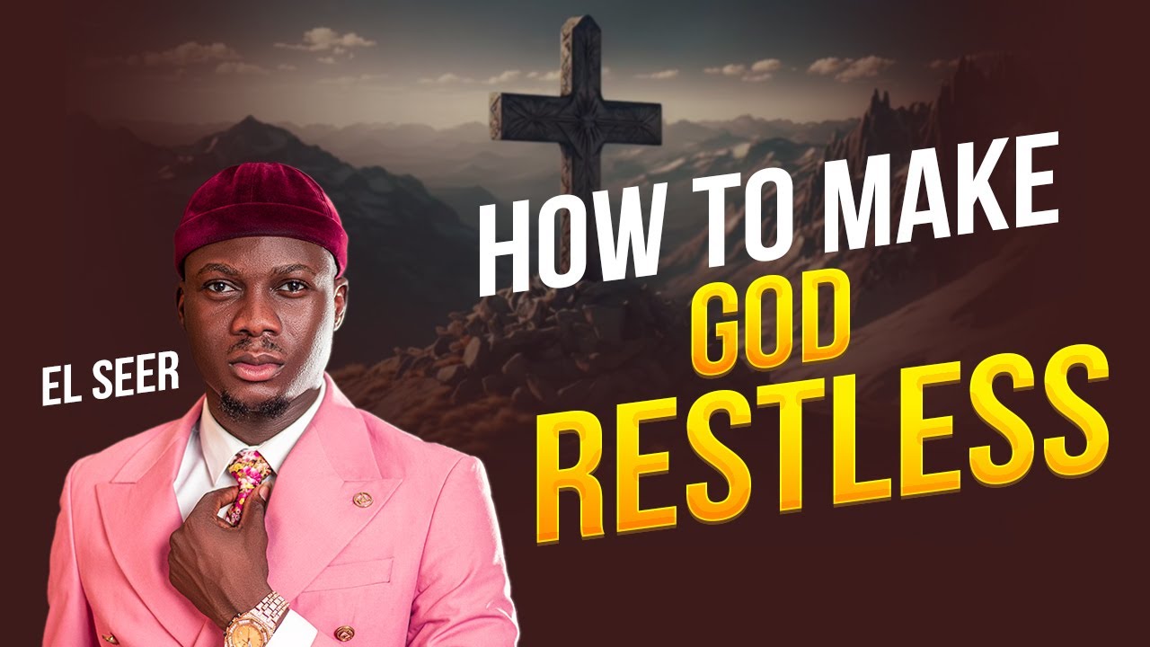 How to make God restless || El Seer