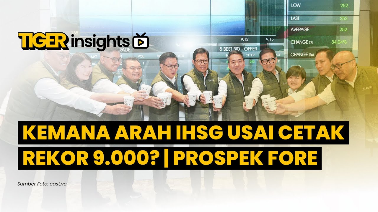 LIVE! Kemana Arah IHSG Usai Tembus 9,000? | Update Active Watchlist | Prospek FORE | TIGER INSIGHTS