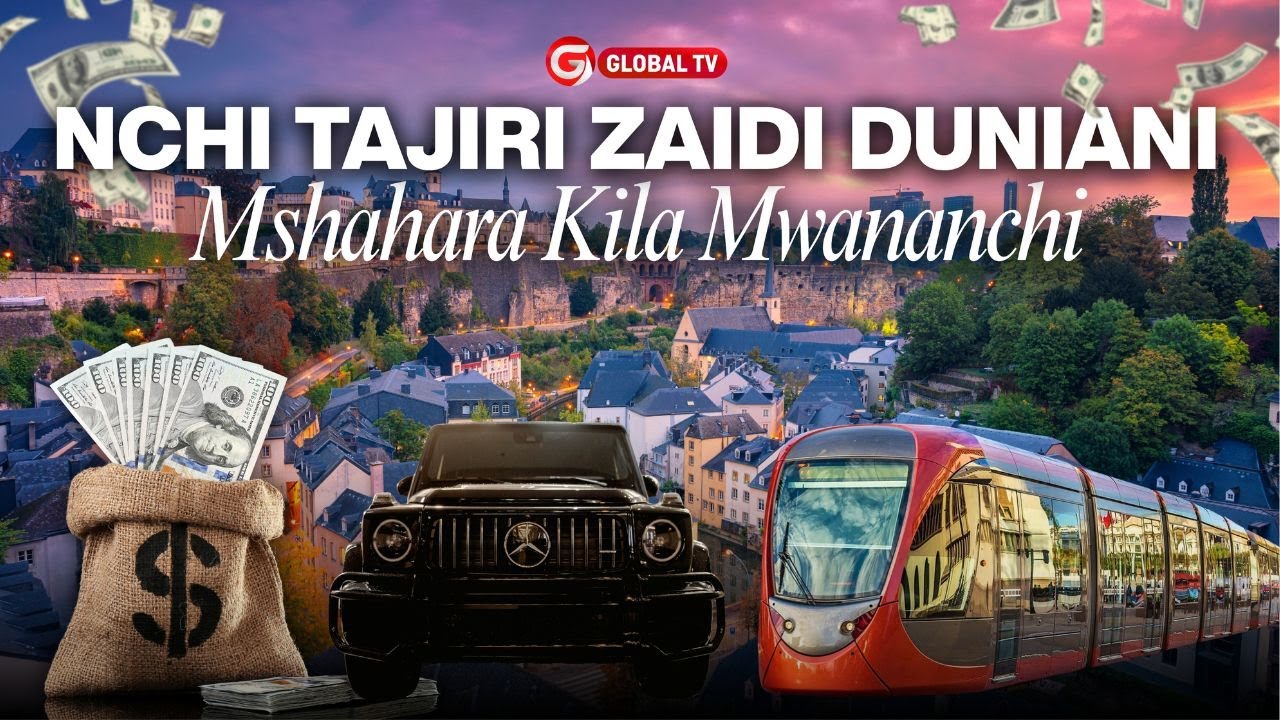 LUXEMBOURG: NCHI TAJIRI ZAIDI - RAIA WANALIPWA MSHAHARA KILA MWEZI - USAFIRI na  ELIMU ni BURE...