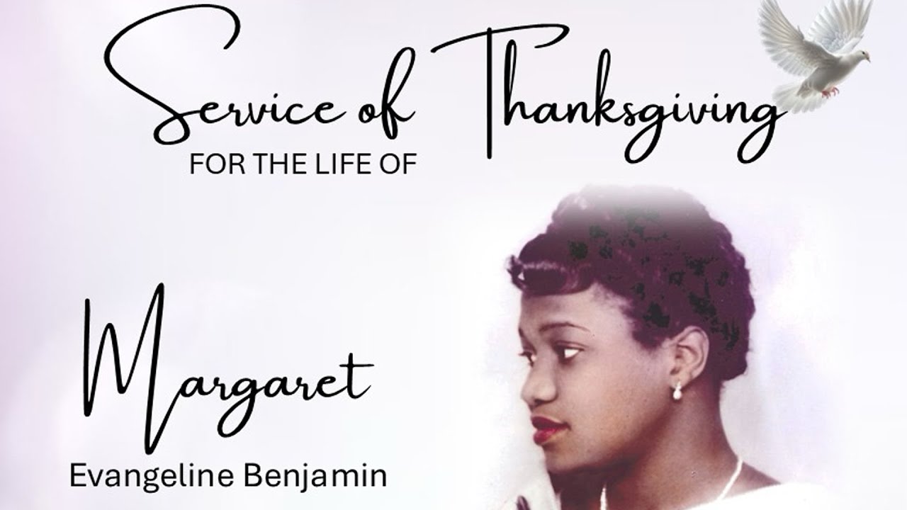 Service of Thanksgiving for the life of Margaret Evangeline Benjamin