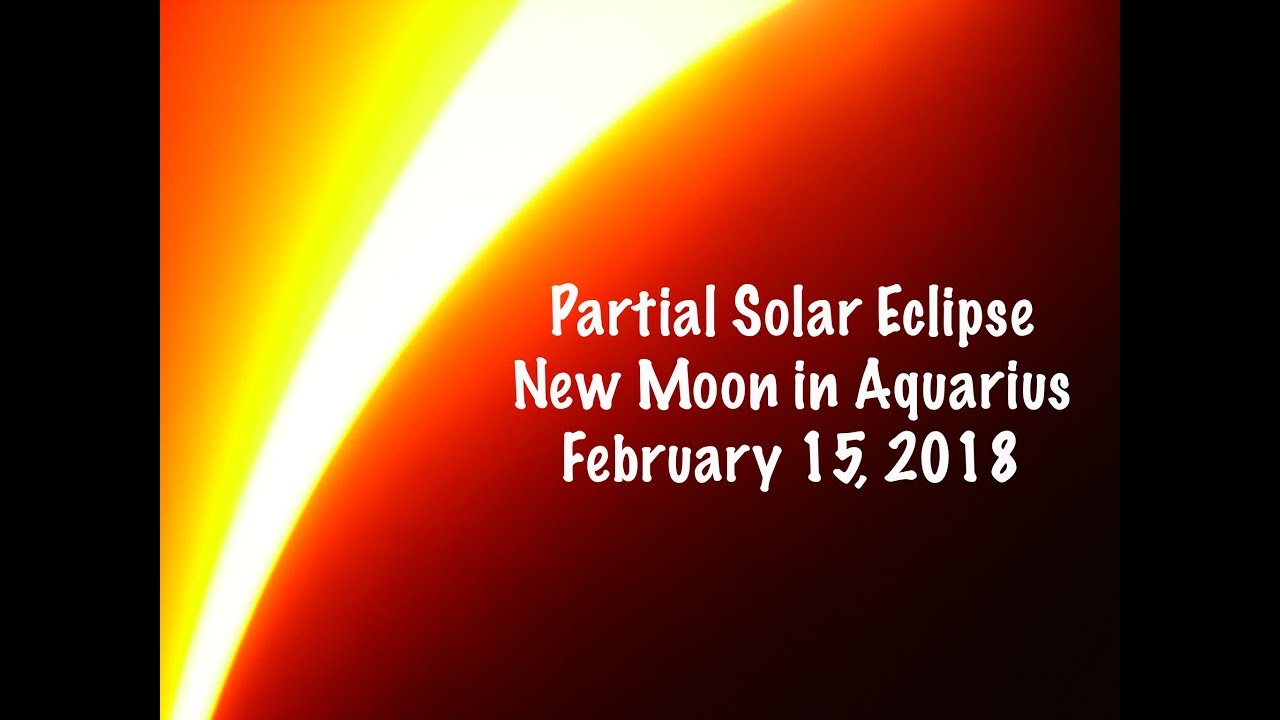 Solar Eclipse New Moon in Aquarius February 15, 2018 | Gregory Scott Astrology