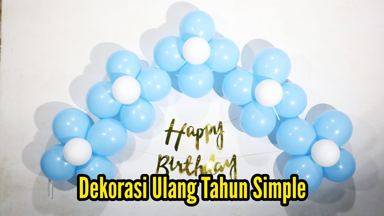 DEKORASI BALON ULANG TAHUN SIMPLE DI RUMAH | DEKOR ULTAH | CARA MERANGKAI BALON DEKORASI ULANG TAHUN