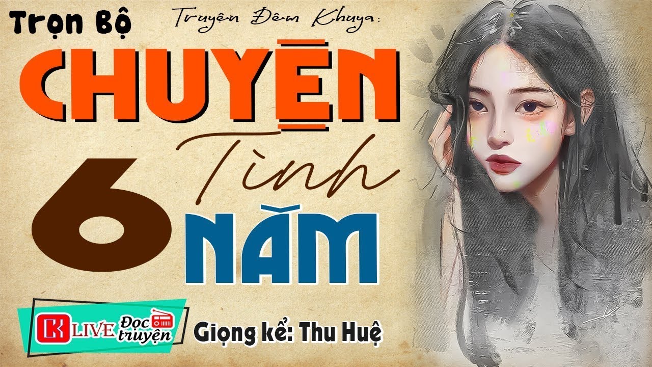 Ngôn Tình Hay:   CHUYỆN TÌNH 6 NĂM  -  Tiểu thuyết đêm khuya việt nam ngủ ngon 2025#mcthuhue