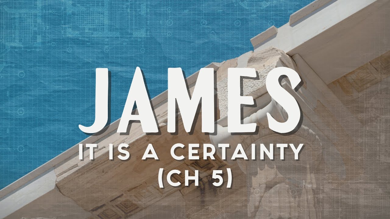 It is a Certainty (James 5) | Pastor Zack Grafman