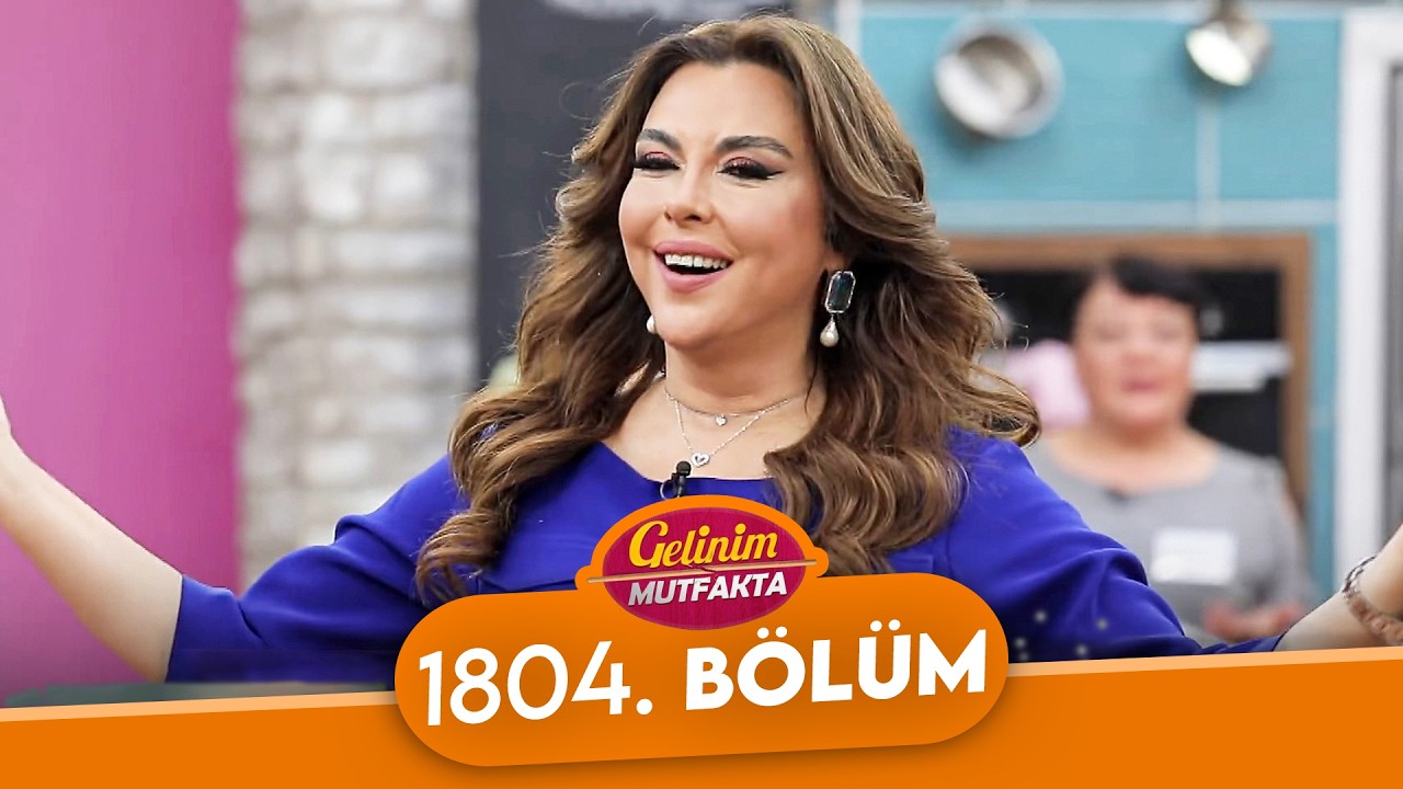 Gelinim Mutfakta 1804. Bölüm - 19 Mart Perşembe