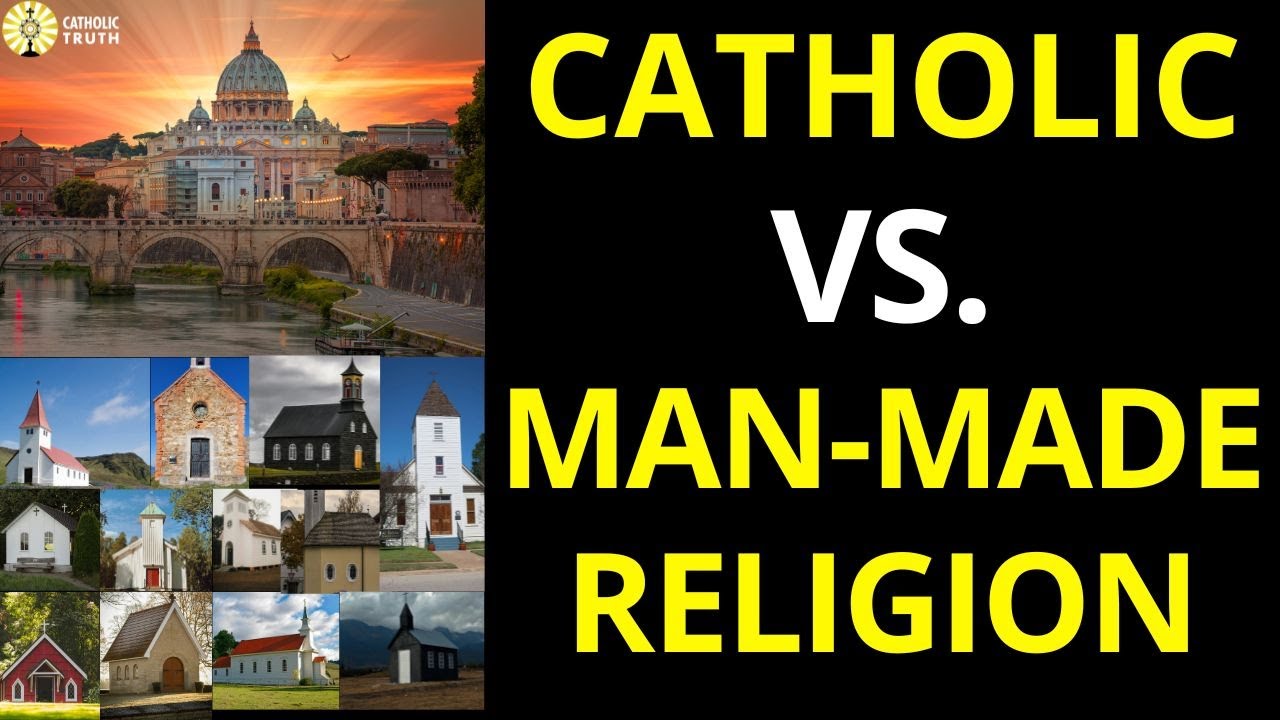 Catholic Church vs Man Made Religion (Jesus founded Catholic Church)